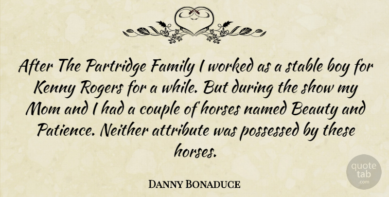 Danny Bonaduce Quote About Attribute, Beauty, Boy, Couple, Family: After The Partridge Family I...