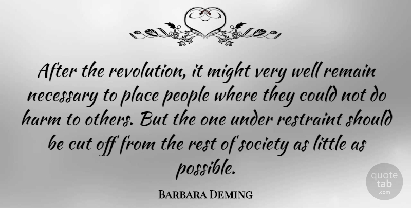 Barbara Deming Quote About Cutting, People, Littles: After The Revolution It Might...