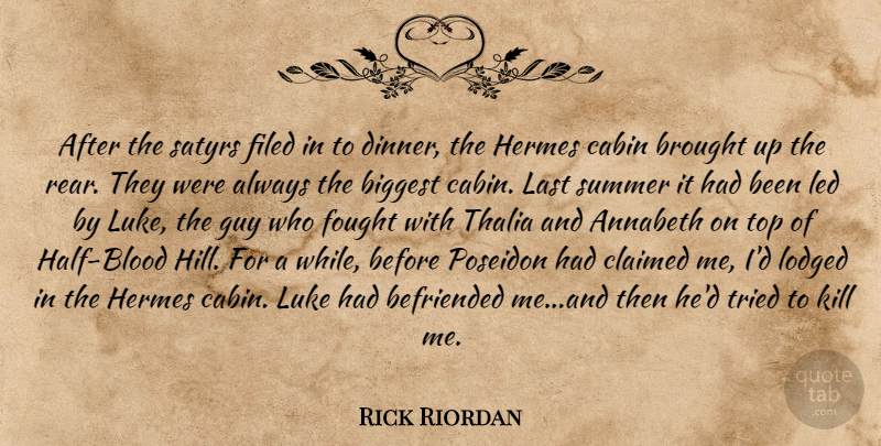 Rick Riordan Quote About Summer, Blood, Guy: After The Satyrs Filed In...