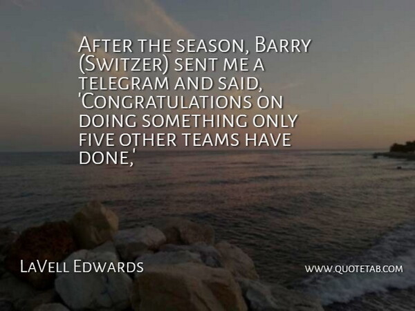 LaVell Edwards Quote About Barry, Five, Sent, Teams: After The Season Barry Switzer...