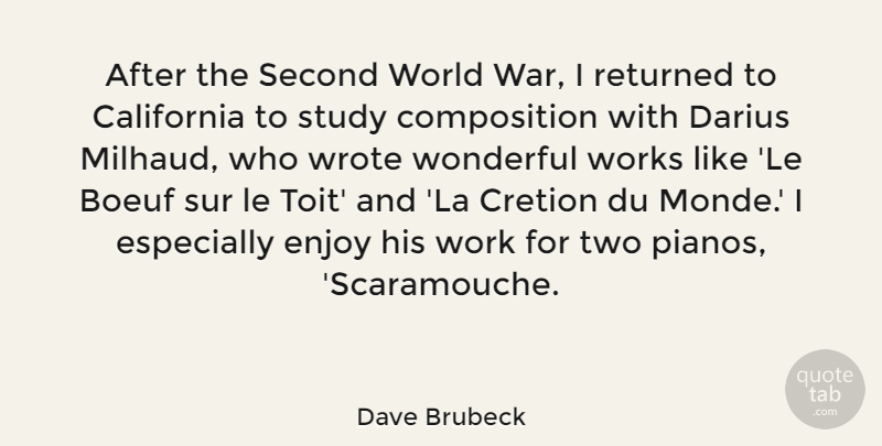 Dave Brubeck Quote About War, Two, California: After The Second World War...