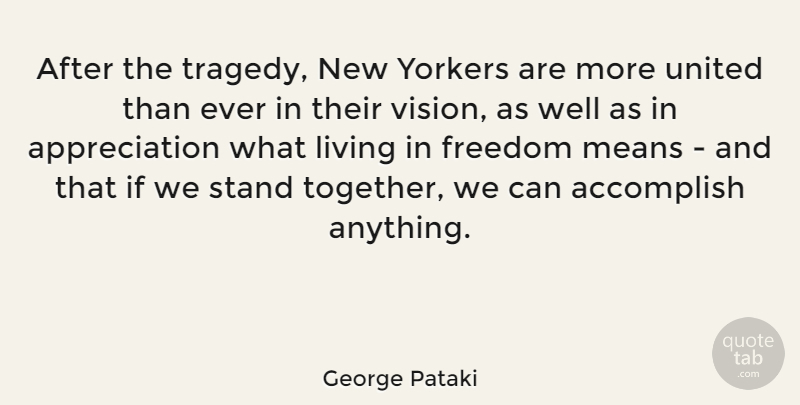 George Pataki Quote About Appreciation, Mean, Together We Can: After The Tragedy New Yorkers...