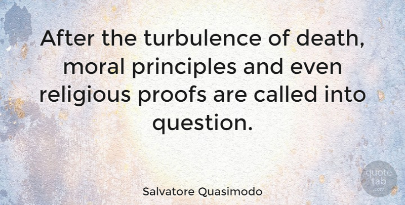 Salvatore Quasimodo Quote About Religious, Principles, Moral: After The Turbulence Of Death...