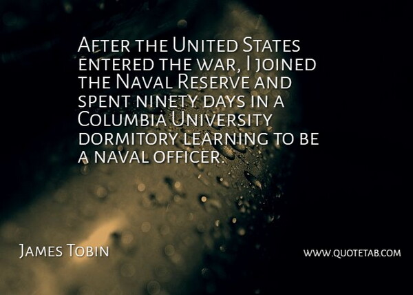 James Tobin Quote About Columbia, Entered, Joined, Learning, Naval: After The United States Entered...