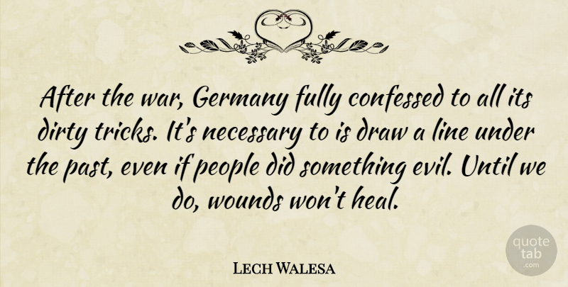 Lech Walesa Quote About Dirty, Draw, Fully, Germany, Line: After The War Germany Fully...