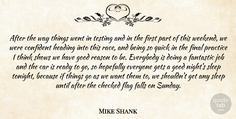 Mike Shank Quote About Car, Checked, Confident, Everybody, Falls: After The Way Things Went...