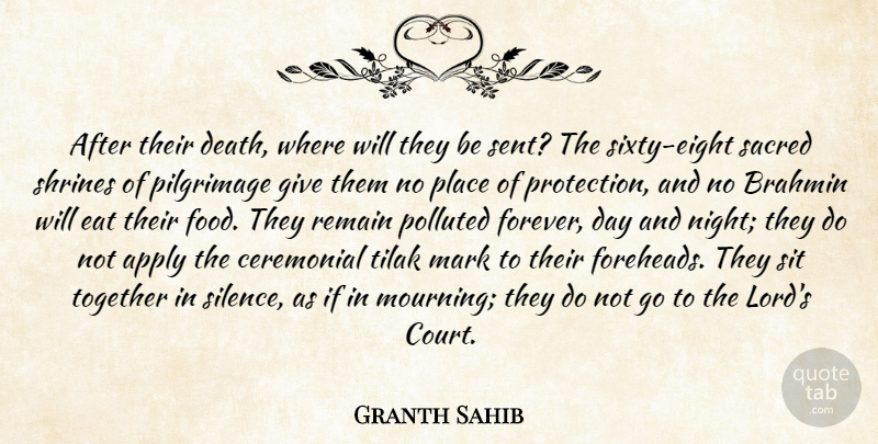 Granth Sahib Quote About Apply, Ceremonial, Eat, Mark, Pilgrimage: After Their Death Where Will...
