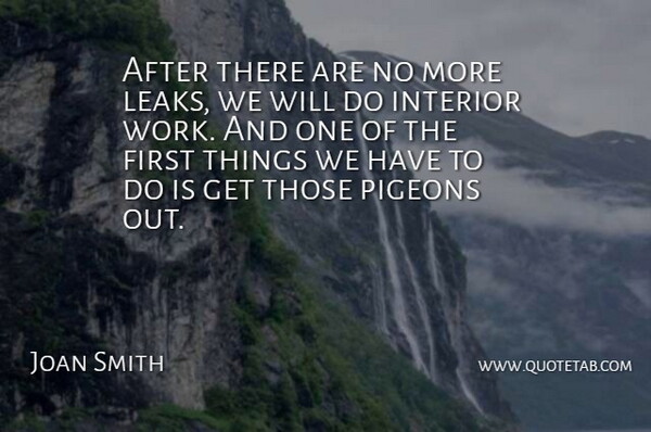 Joan Smith Quote About Interior, Pigeons: After There Are No More...
