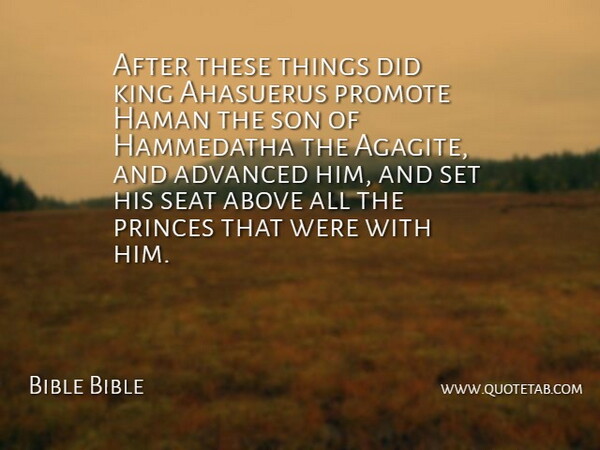 Bible Bible Quote About Above, Advanced, King, Princes, Promote: After These Things Did King...