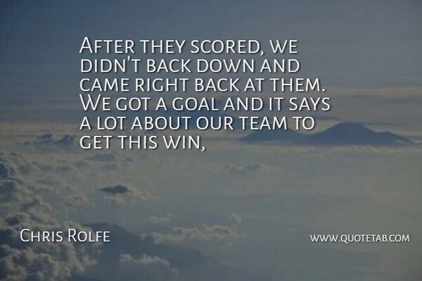 Chris Rolfe Quote About Came, Goal, Says, Team: After They Scored We Didnt...