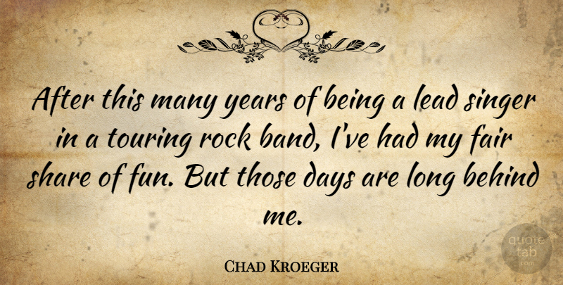 Chad Kroeger Quote About Fun, Years, Rocks: After This Many Years Of...