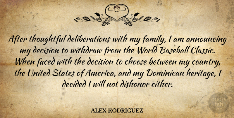 Alex Rodriguez Quote About Announcing, Baseball, Choose, Decided, Decision: After Thoughtful Deliberations With My...