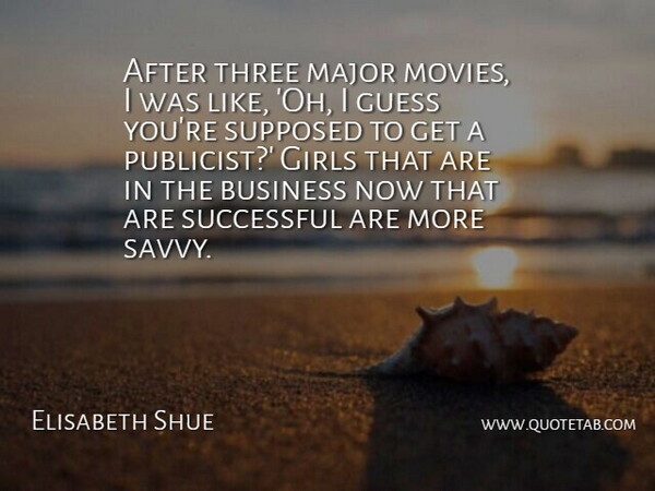 Elisabeth Shue Quote About Girl, Successful, Three: After Three Major Movies I...