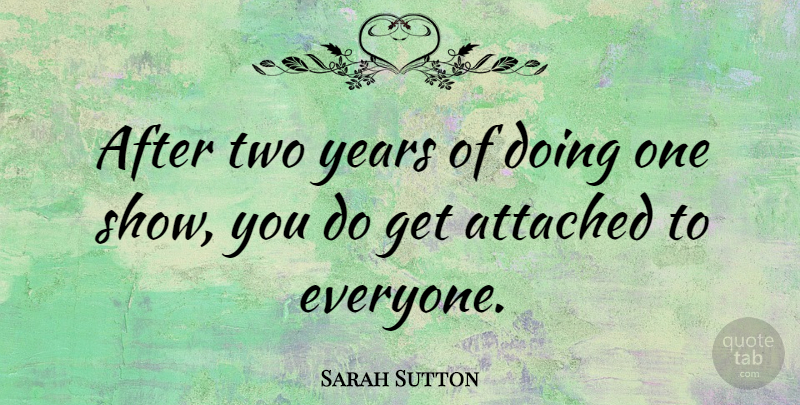 Sarah Sutton Quote About Two, Years, Shows: After Two Years Of Doing...