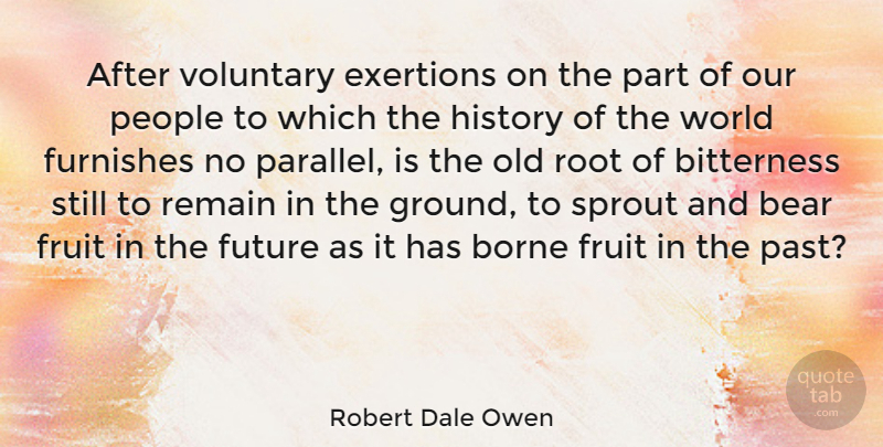 Robert Dale Owen Quote About Past, Roots, People: After Voluntary Exertions On The...