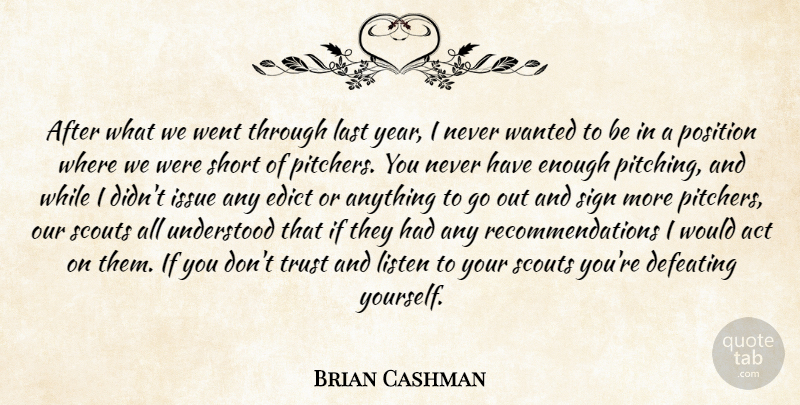 Brian Cashman Quote About Act, Defeating, Issue, Last, Listen: After What We Went Through...