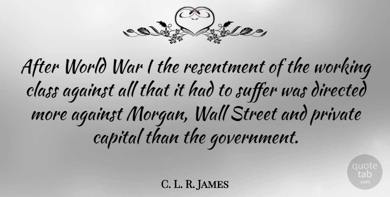 C. L. R. James Quote About Wall, War, Class: After World War I The...