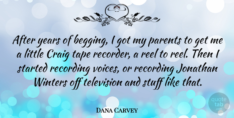 Dana Carvey Quote About Winter, Years, Voice: After Years Of Begging I...