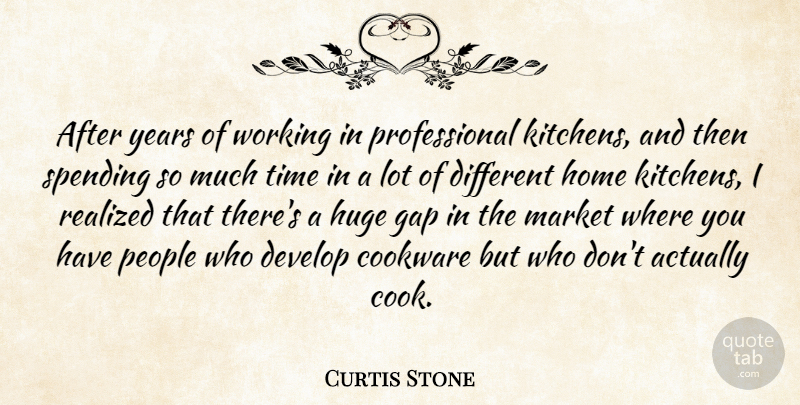 Curtis Stone Quote About Home, Years, People: After Years Of Working In...