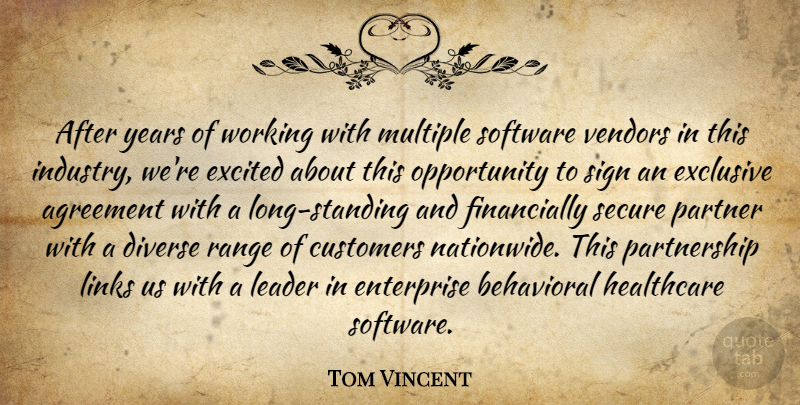 Tom Vincent Quote About Agreement, Behavioral, Customers, Diverse, Enterprise: After Years Of Working With...