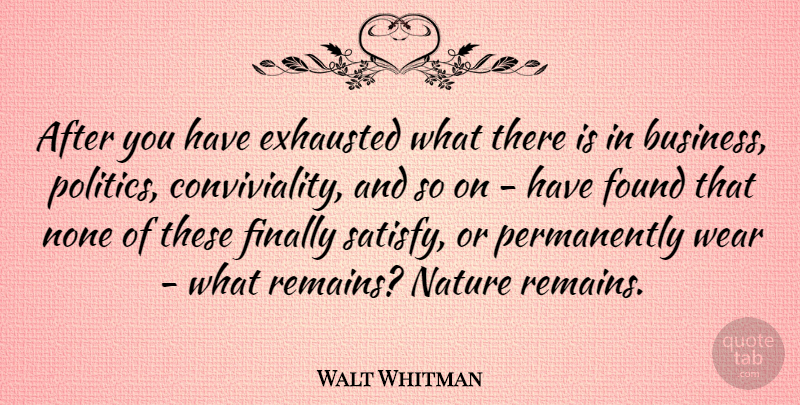 Walt Whitman Quote About Nature, Business, Simplicity: After You Have Exhausted What...