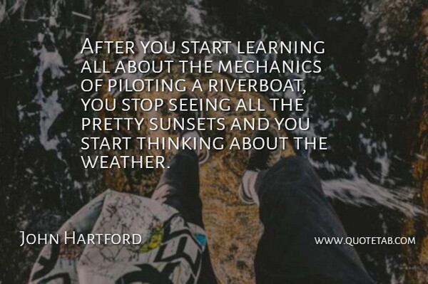 John Hartford Quote About Sunset, Thinking, Weather: After You Start Learning All...