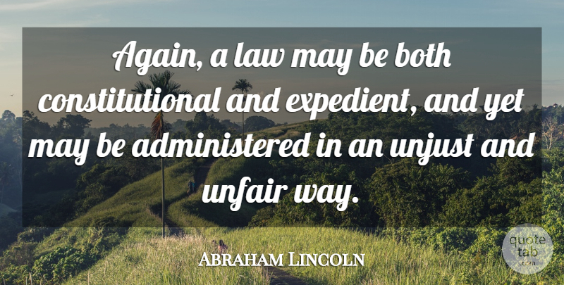 Abraham Lincoln Quote About Law, May, Way: Again A Law May Be...