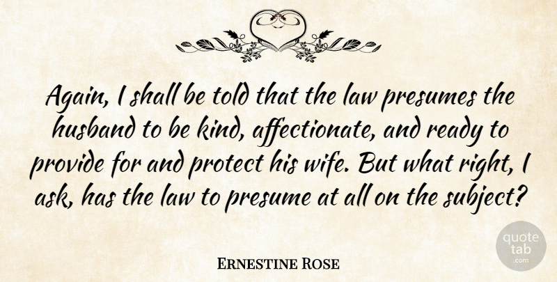 Ernestine Rose Quote About Husband, Law, Wife: Again I Shall Be Told...