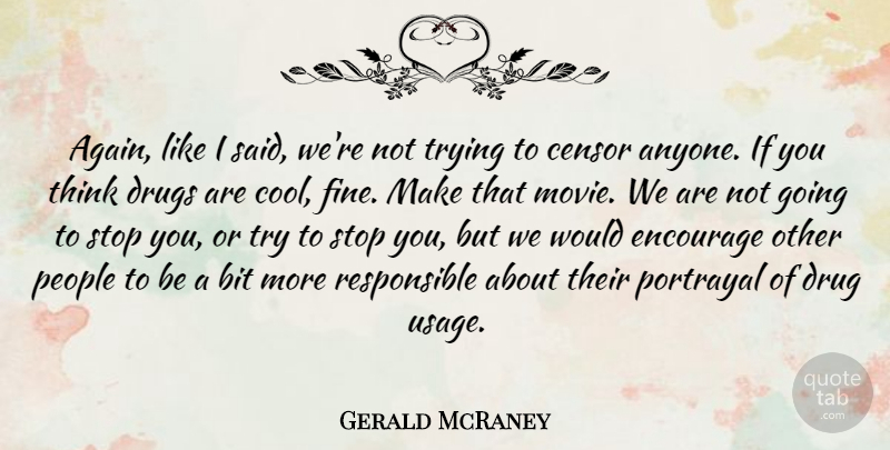 Gerald McRaney Quote About Thinking, People, Drug: Again Like I Said Were...