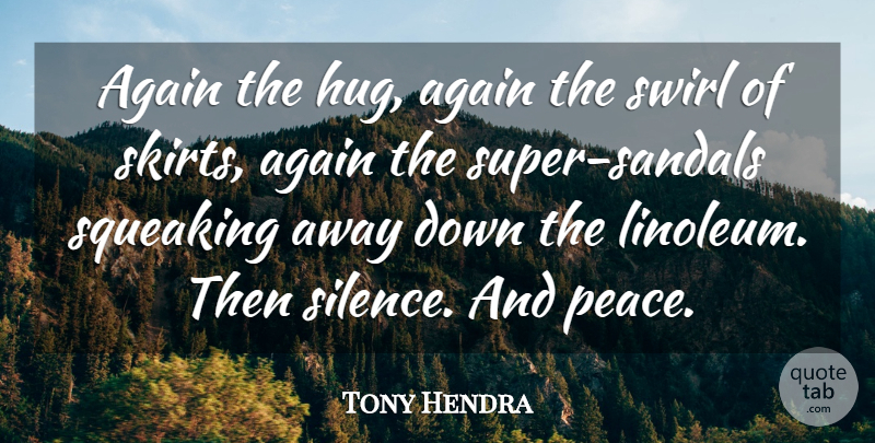 Tony Hendra Quote About Again, Peace, Silence: Again The Hug Again The...