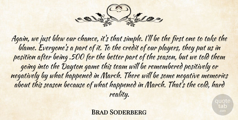 Brad Soderberg Quote About Memories, Team, Simple: Again We Just Blew Our...