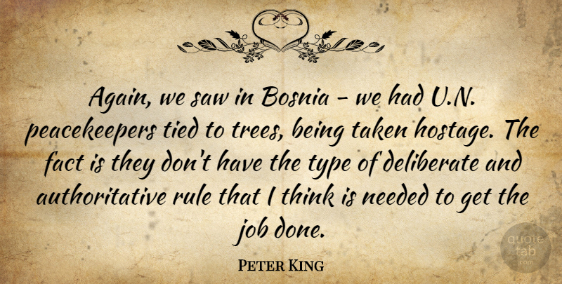 Peter King Quote About Jobs, Taken, Thinking: Again We Saw In Bosnia...