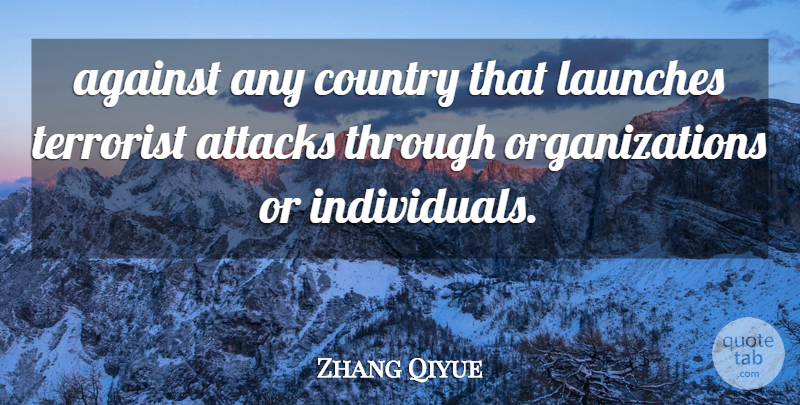 Zhang Qiyue Quote About Against, Attacks, Country, Terrorist: Against Any Country That Launches...