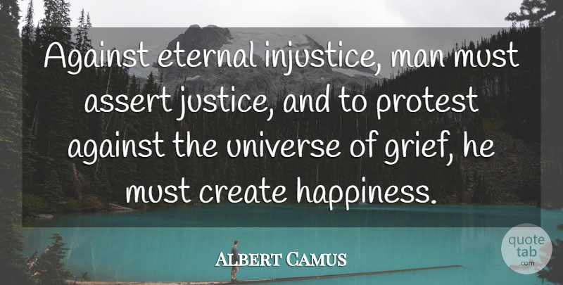Albert Camus Quote About Grief, Men, Justice: Against Eternal Injustice Man Must...