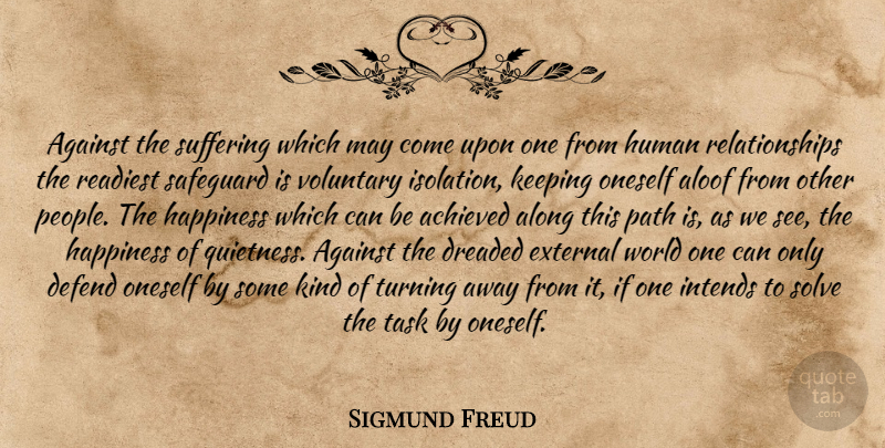 Sigmund Freud Quote About People, Solitude, Suffering: Against The Suffering Which May...