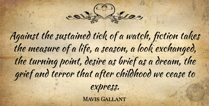 Mavis Gallant Quote About Dream, Grief, Childhood: Against The Sustained Tick Of...
