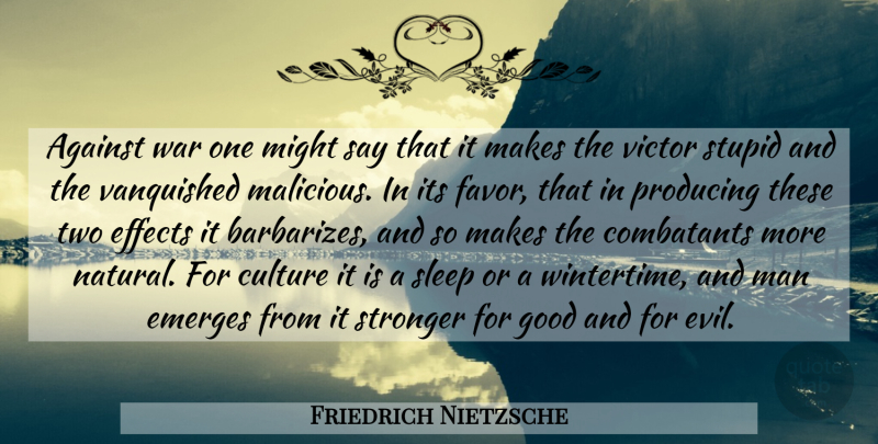 Friedrich Nietzsche Quote About Stupid, War, Sleep: Against War One Might Say...