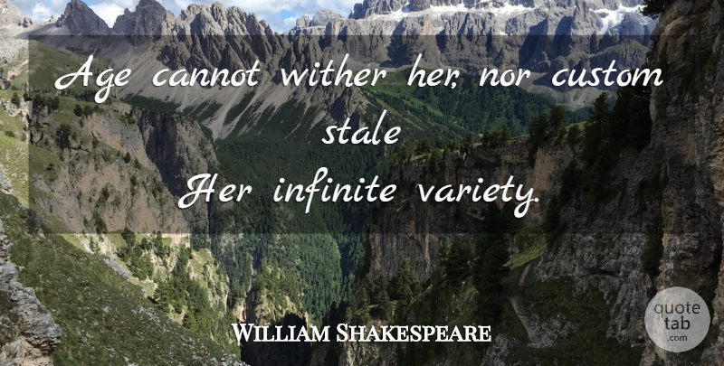 William Shakespeare Quote About Memorable, Age, Infinite: Age Cannot Wither Her Nor...