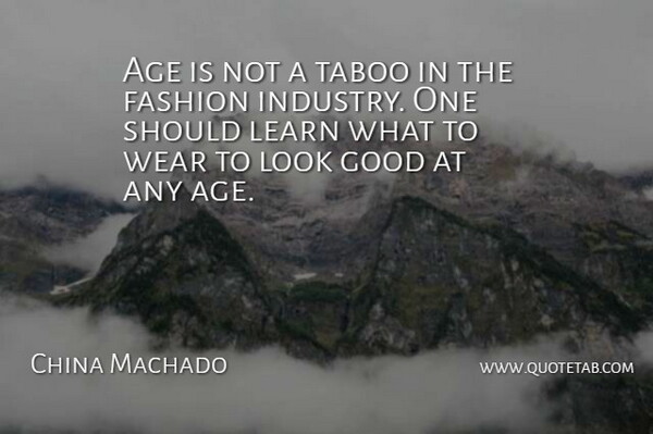 China Machado Quote About Fashion, Age, Looks: Age Is Not A Taboo...