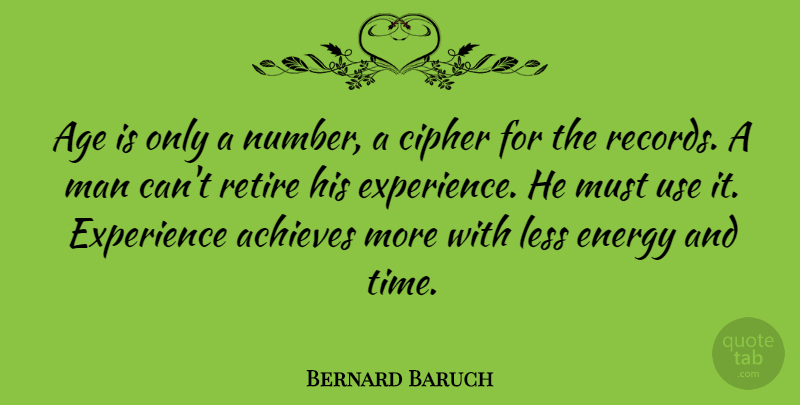 Bernard Baruch Quote About Teacher, Retirement, Numbers: Age Is Only A Number...