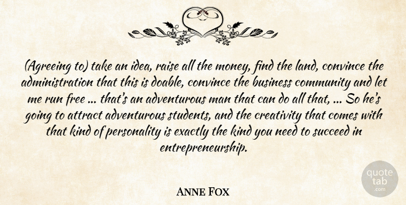 Anne Fox Quote About Attract, Business, Community, Convince, Creativity: Agreeing To Take An Idea...