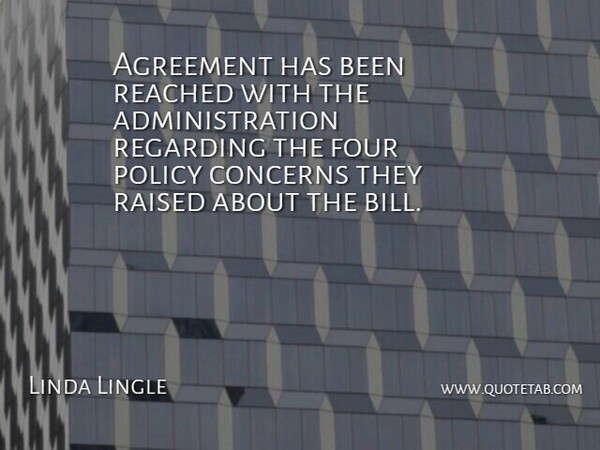 Linda Lingle Quote About Agreement, Concerns, Four, Policy, Raised: Agreement Has Been Reached With...