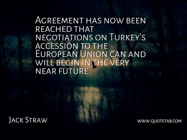 Jack Straw Quote About Agreement, Begin, European, Near, Reached: Agreement Has Now Been Reached...