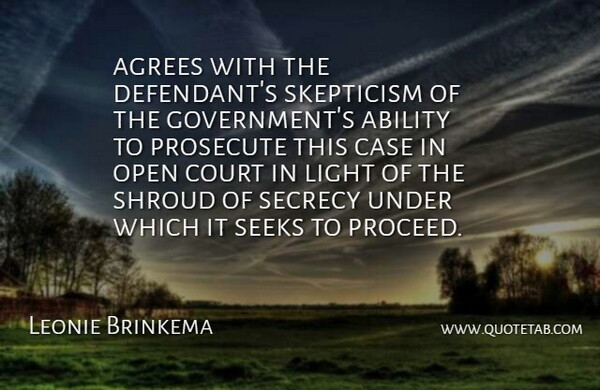 Leonie Brinkema Quote About Ability, Case, Court, Light, Open: Agrees With The Defendants Skepticism...