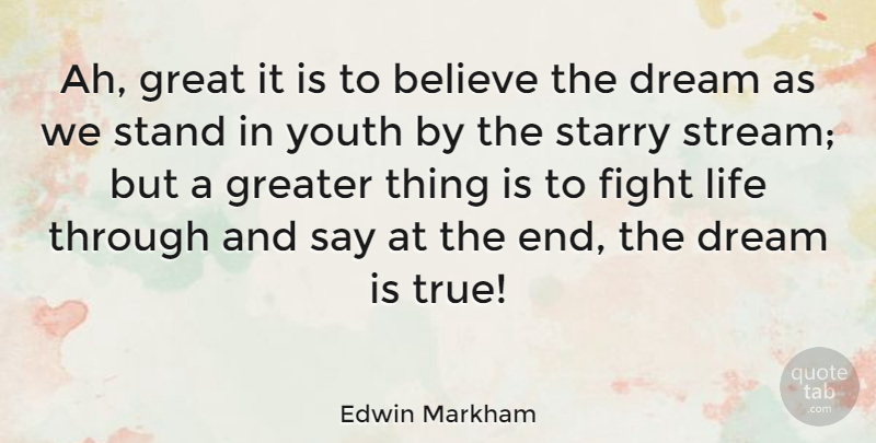Edwin Markham Quote About Inspirational, Life, Dream: Ah Great It Is To...