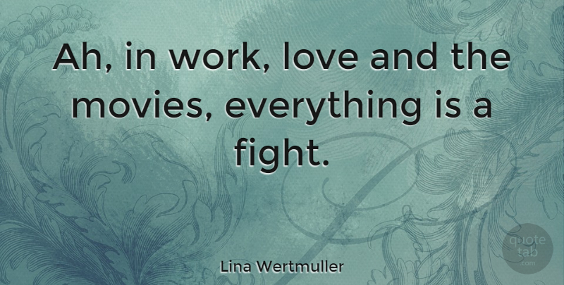 Lina Wertmuller Quote About Love, Movies, Work: Ah In Work Love And...