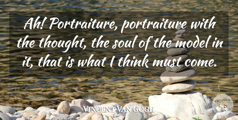 Vincent Van Gogh Quote About Thinking, Soul, Portraiture: Ah Portraiture Portraiture With The...