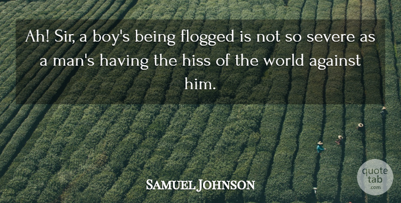Samuel Johnson Quote About Boys, Men, World: Ah Sir A Boys Being...