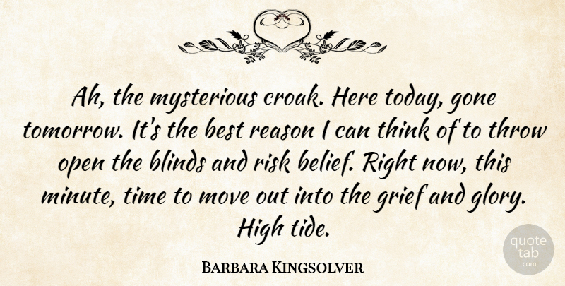 Barbara Kingsolver Quote About Moving, Grief, Thinking: Ah The Mysterious Croak Here...