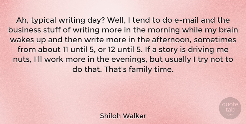 Shiloh Walker Quote About Brain, Business, Driving, Family, Morning: Ah Typical Writing Day Well...